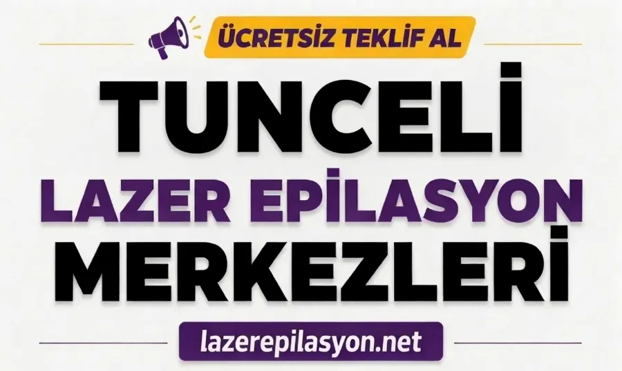 Tunceli Lazer Epilasyon
